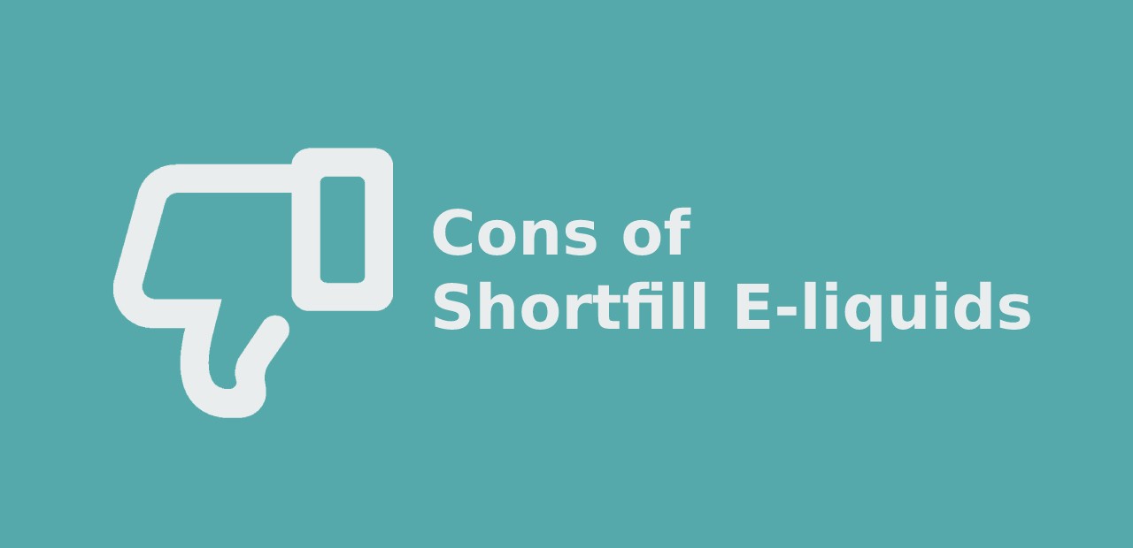 Cons of Short fill e liquids